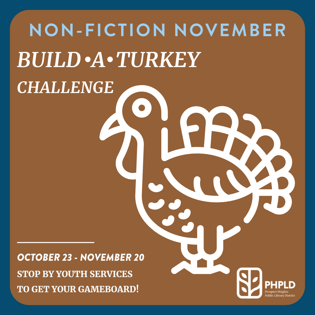 Turkey image- Non-fiction November- Build- a turkey Challenge- Pick up a Gameboard in youth Services- October 23 through November 20- Library logo