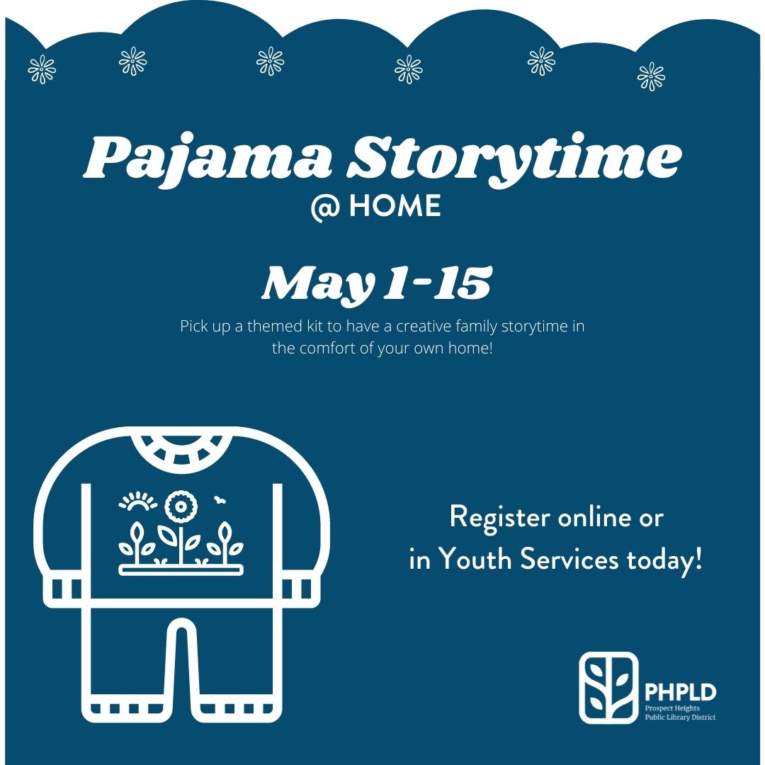 Pajama Storytime at Home- May 1-15- image of pajamas with a garden on them- library logo- directions about registering and picking up a kit- white type/ blue background