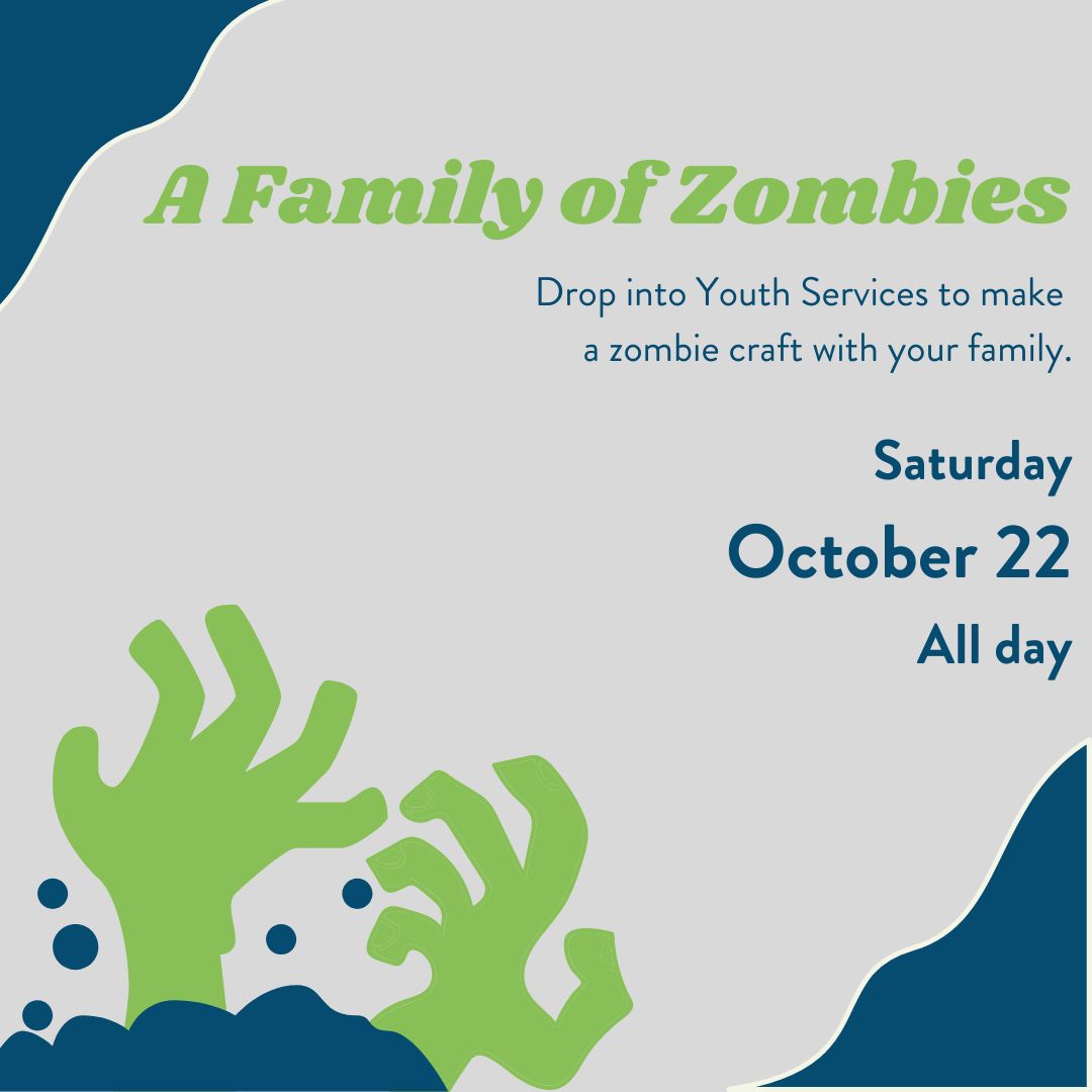 A Family of Zombies- grey background with blue corners- image of green hands coming out of ground- green title- blue words describing program and date and time- 