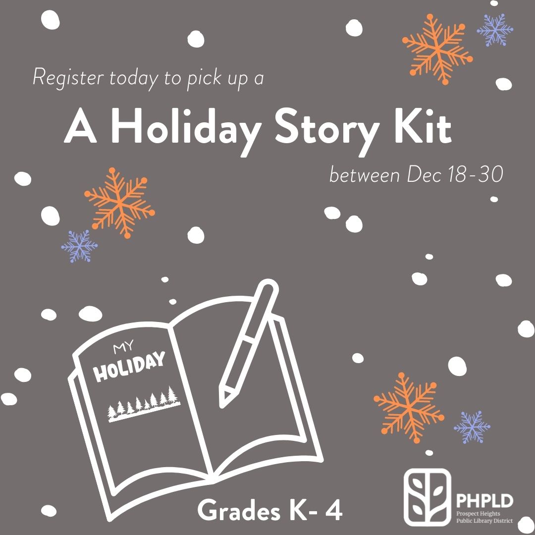 A Holiday Story Kit- Gray background- white image of a book and pencil- small white circles as snow- imago of snowflakes in light orange and light blue- white library logo- white lettering of title, time and date