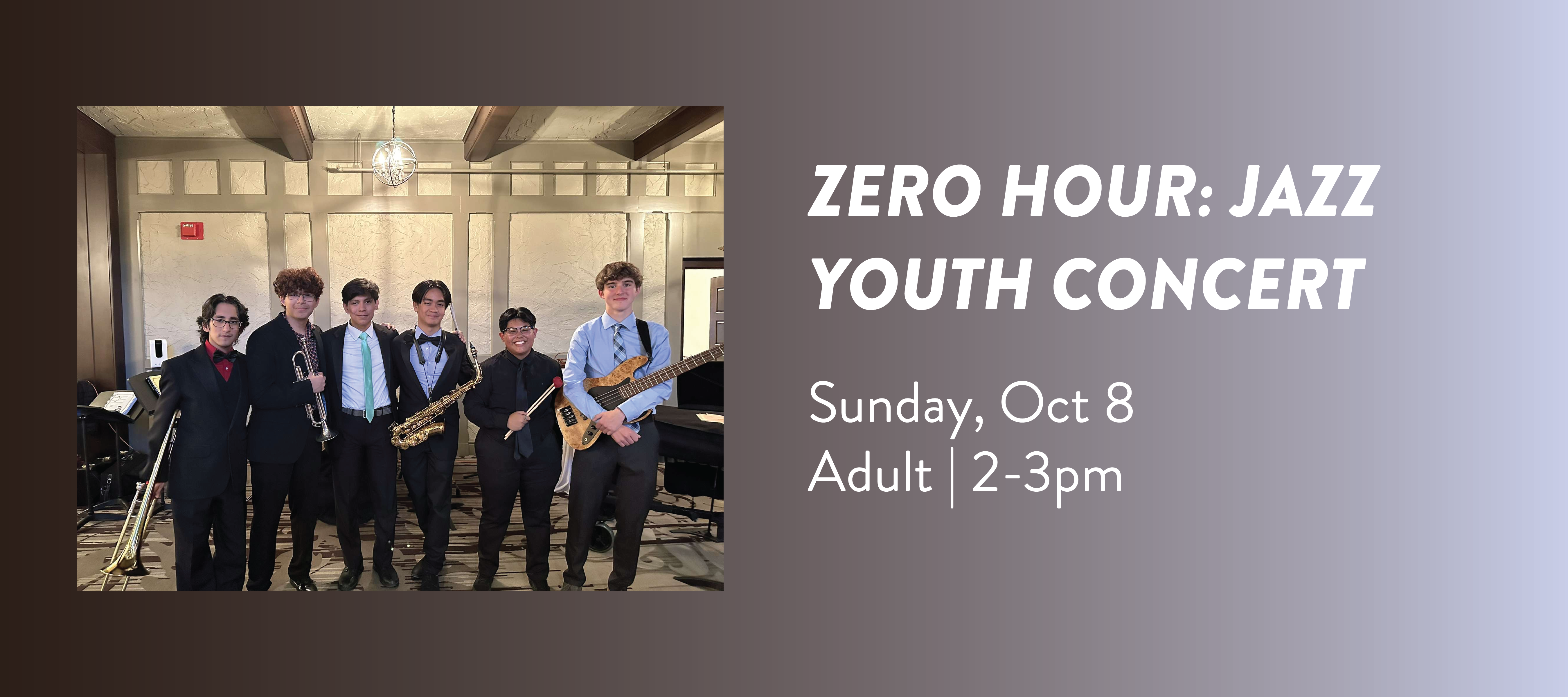 Zero Hour Jazz Youth Concert sunday october 8, adults, 2 to 3pm