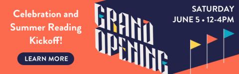Grand Opening / Summer Reading Kickoff