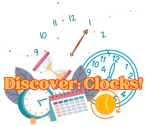 The words "Discover: Clocks!" with clipart of clocks, calendars, and numbers behind it.