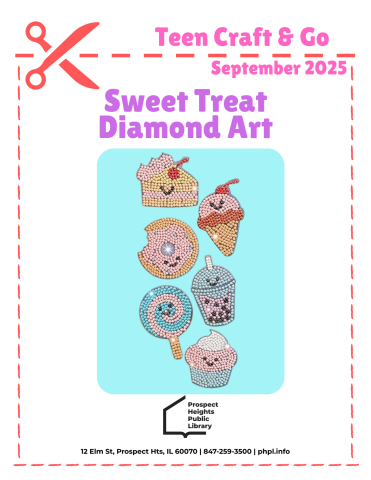 Text stating Teen Craft and Go Sweet Treat Diamond Art. Image shows a piece of cake, ice cream cone, doughnut, boba, lollipop, and cupcake diamond arts.