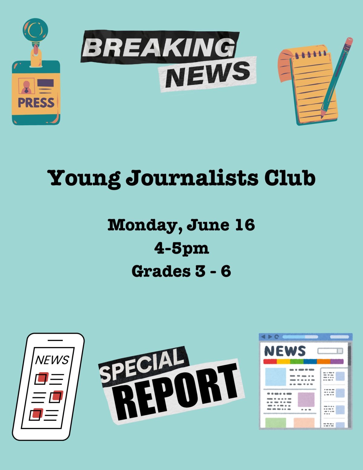 Young Journalists Club. Monday, June 16 from 4 to 5pm. Grades 3 through 6. Registration required.