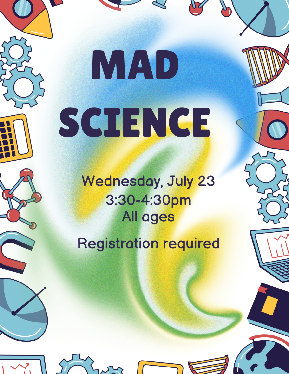 Mad Science on Wednesday, July 23 from 3:30 to 4:30pm. All ages. Registration required.